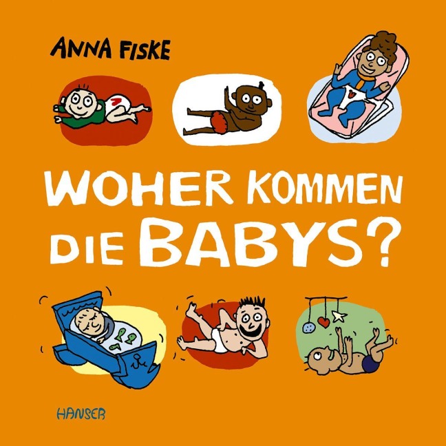 Woher kommen die Babys? - Anna Fiske