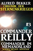 Commander Reilly #3 - Commander im Niemandsland: Chronik der Sternenkrieger - Alfred Bekker