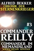 Cover-Bild zum Titel 'Commander Reilly #3 - Commander im Niemandsland: Chronik der Sternenkrieger' von 'Alfred Bekker'
