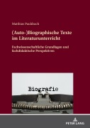 Cover-Bild zum Titel '(Auto-)Biographische Texte im Literaturunterricht' von 'Matthias Pauldrach'