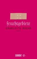 Feuchtgebiete - Charlotte Roche