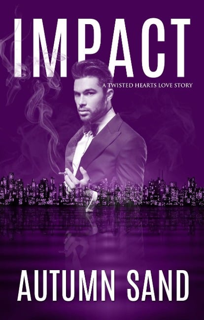 Impact (A Twisted Hearts Love Story) - Autumn Sand