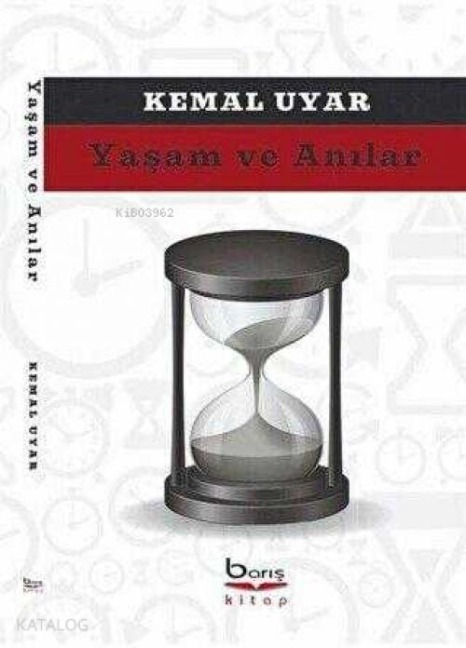 Yasam ve Anilar - Kemal Uyar