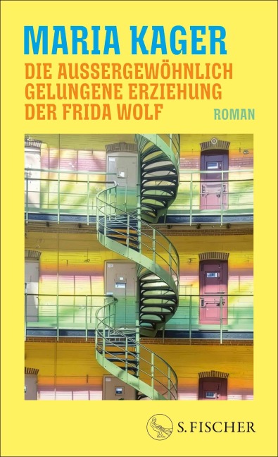 Die außergewöhnlich gelungene Erziehung der Frida Wolf - Maria Kager