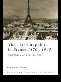 The Third Republic in France 1870-1940 - William Fortescue