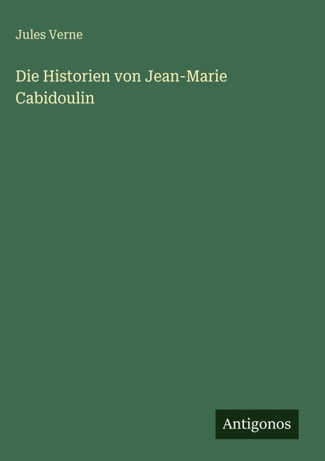 Die Historien von Jean-Marie Cabidoulin - Jules Verne