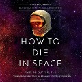 How to Die in Space: A Journey Through Dangerous Astrophysical Phenomena - 