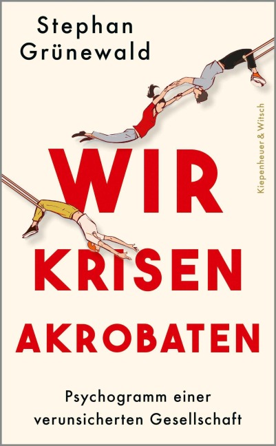 Wir Krisenakrobaten - Stephan Grünewald