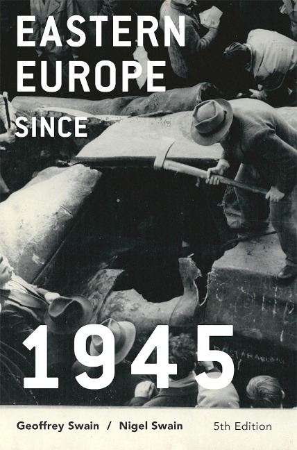 Eastern Europe since 1945 - Geoffrey Swain, Nigel Swain