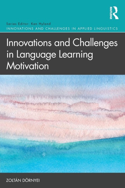 Innovations and Challenges in Language Learning Motivation - Zoltán Dörnyei¿