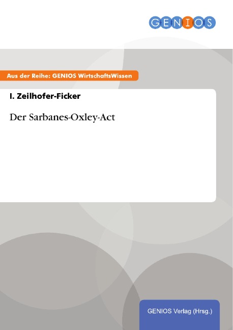 Der Sarbanes-Oxley-Act - I. Zeilhofer-Ficker