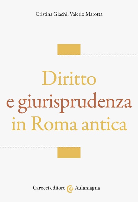 Diritto e giurisprudenza in Roma antica - Cristina Giachi, Valerio Marotta
