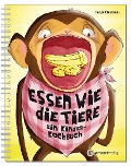 Cover-Bild zum Titel 'Essen wie die Tiere' von 'Tanja Kirschner'