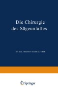 Cover-Bild zum Titel 'Die Chirurgie des Sägeunfalles' von 'H. Bayreuther, K. Stucke'