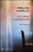 Cover-Bild zum Titel 'Azzurro elementare. Poesie 1992-2010' von 'Pierluigi Cappello'