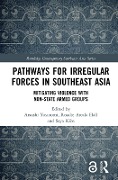 Cover-Bild zum Titel 'Pathways for Irregular Forces in Southeast Asia' von ''