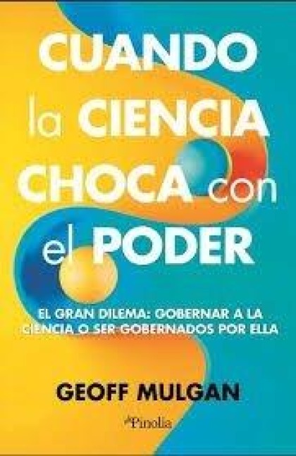 Cuando La Ciencia Choca Con El Poder - Geoff Mulgan