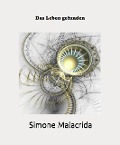 Cover-Bild zum Titel 'Das Leben gefunden' von 'Simone Malacrida'