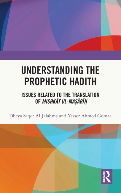 Understanding the Prophetic Hadith - Dheya Saqer Al Jalahma, Yasser Ahmed Gomaa