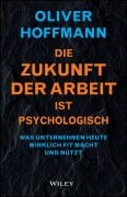 Cover-Bild zum Titel 'Die Zukunft der Arbeit ist psychologisch' von 'Oliver Hoffmann'
