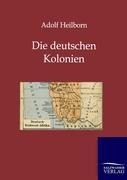 Die deutschen Kolonien (Land und Leute) - Adolf Heilborn
