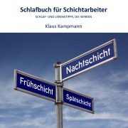 Cover-Bild zum Titel 'Schlafbuch für Schichtarbeiter' von 'Klaus Kampmann'