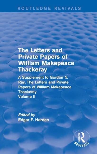 Routledge Revivals: The Letters and Private Papers of William Makepeace Thackeray, Volume II (1994) - Edgar F. Harden