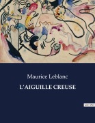 Cover-Bild zum Titel 'L'AIGUILLE CREUSE' von 'Maurice Leblanc'