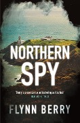 Cover-Bild zum Titel 'Northern Spy' von 'Flynn Berry'