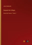 Cover-Bild zum Titel 'Gaspard de Coligny' von 'Jules Delaborde'