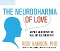 The Neurodharma of Love: Rewire Your Brain for Healthy Relationships - Rick Hanson