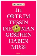 Cover-Bild zum Titel '111 Orte im Tessin, die man gesehen haben muss' von 'Uwe Ramlow'