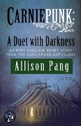 Carniepunk: A Duet with Darkness - Allison Pang