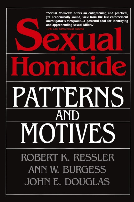 Sexual Homicide - Robert K Ressler, Horace J Heafner, John E Douglas