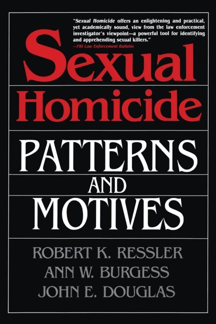 Sexual Homicide - Robert K Ressler, Horace J Heafner, John E Douglas