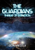 The Guardians - Threat Of Extinction (The Guardians Series, Books 1-3, #1) - Don Viecelli