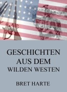 Cover-Bild zum Titel 'Geschichten aus dem Wilden Westen' von 'Bret Harte'