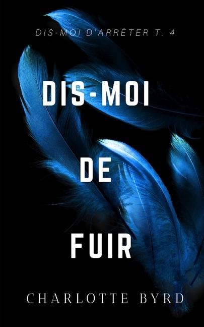 Dis-moi de fuir - Charlotte Byrd