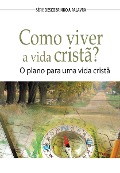 Como Viver A Vida Cristã? - 