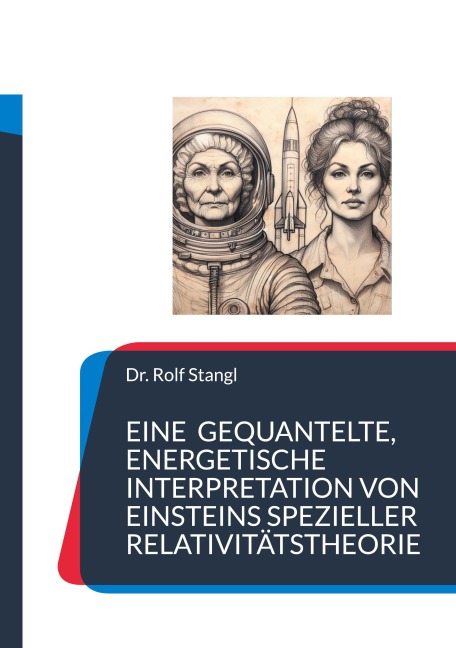 Eine gequantelte, energetische Interpretation von Einsteins spezieller Relativitätstheorie - Rolf Stangl