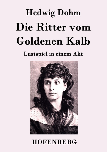 Die Ritter vom Goldenen Kalb - Hedwig Dohm