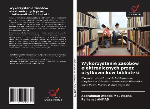 Wykorzystanie zasobów elektronicznych przez u¿ytkowników biblioteki - Abdrahman Atanda Moustapha, Raihanat Ahmad