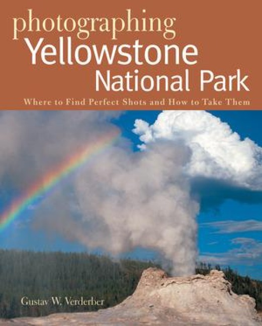 Photographing Yellowstone National Park - Gustav W Verderber