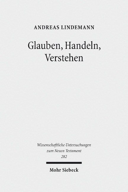 Glauben, Handeln, Verstehen - Andreas Lindemann