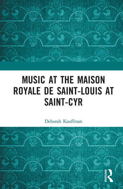 Music at the Maison royale de Saint-Louis at Saint-Cyr - Deborah Kauffman