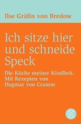 Cover-Bild zum Titel 'Ich sitze hier und schneide Speck' von 'Ilse Gräfin Von Bredow'