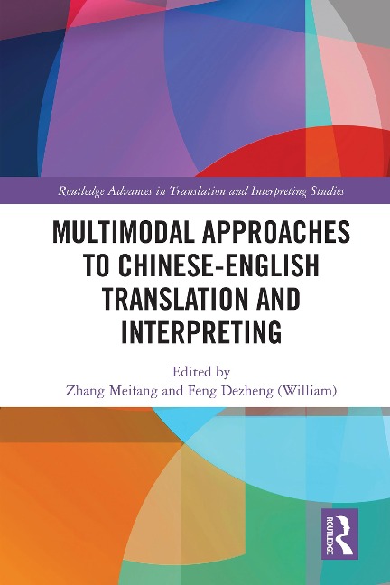Multimodal Approaches to Chinese-English Translation and Interpreting - 