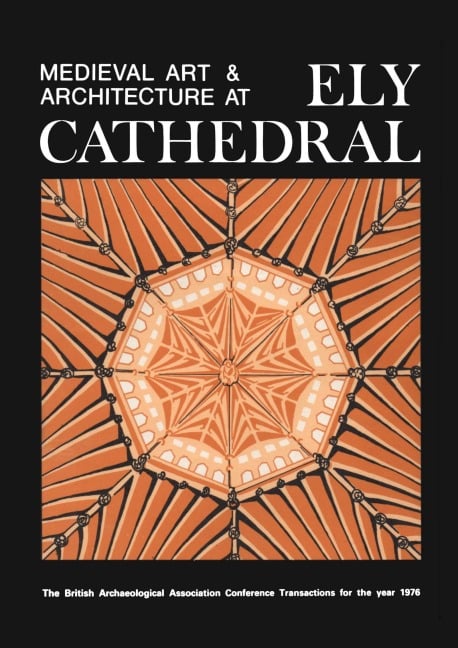 Medieval Art and Architecture at Ely Cathedral - British Archaeological Association