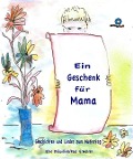 Cover-Bild zum Titel 'Ein Geschenk für Mama' von 'Elke Bräunling, Paul G Walter'