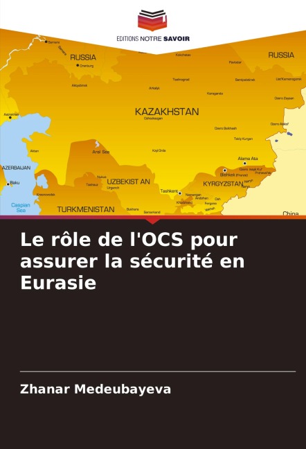 Le rôle de l'OCS pour assurer la sécurité en Eurasie - Zhanar Medeubayeva
